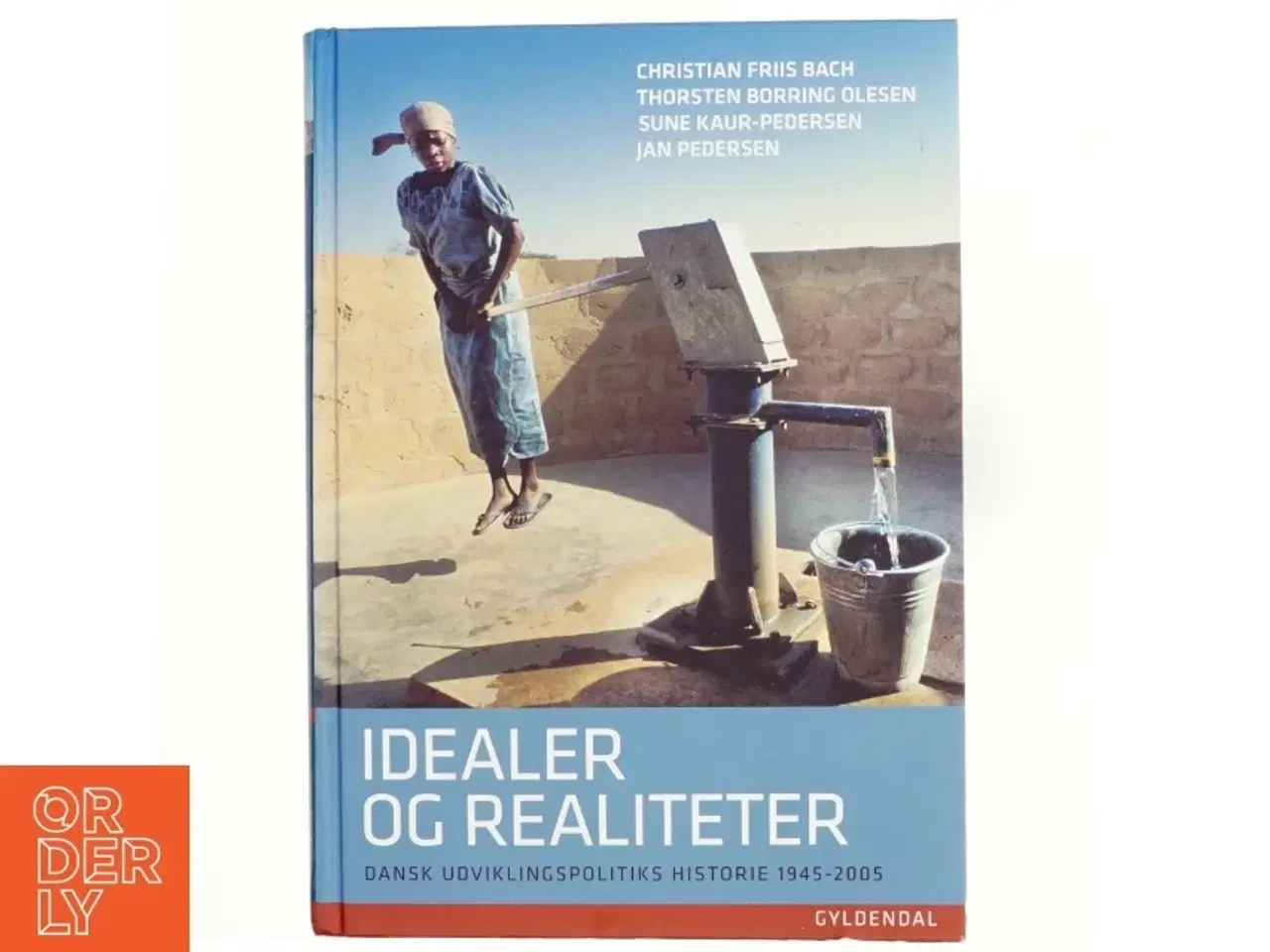 Billede 1 - Idealer og realiteter : dansk udviklingspolitiks historie 1945-2005 (Bog)