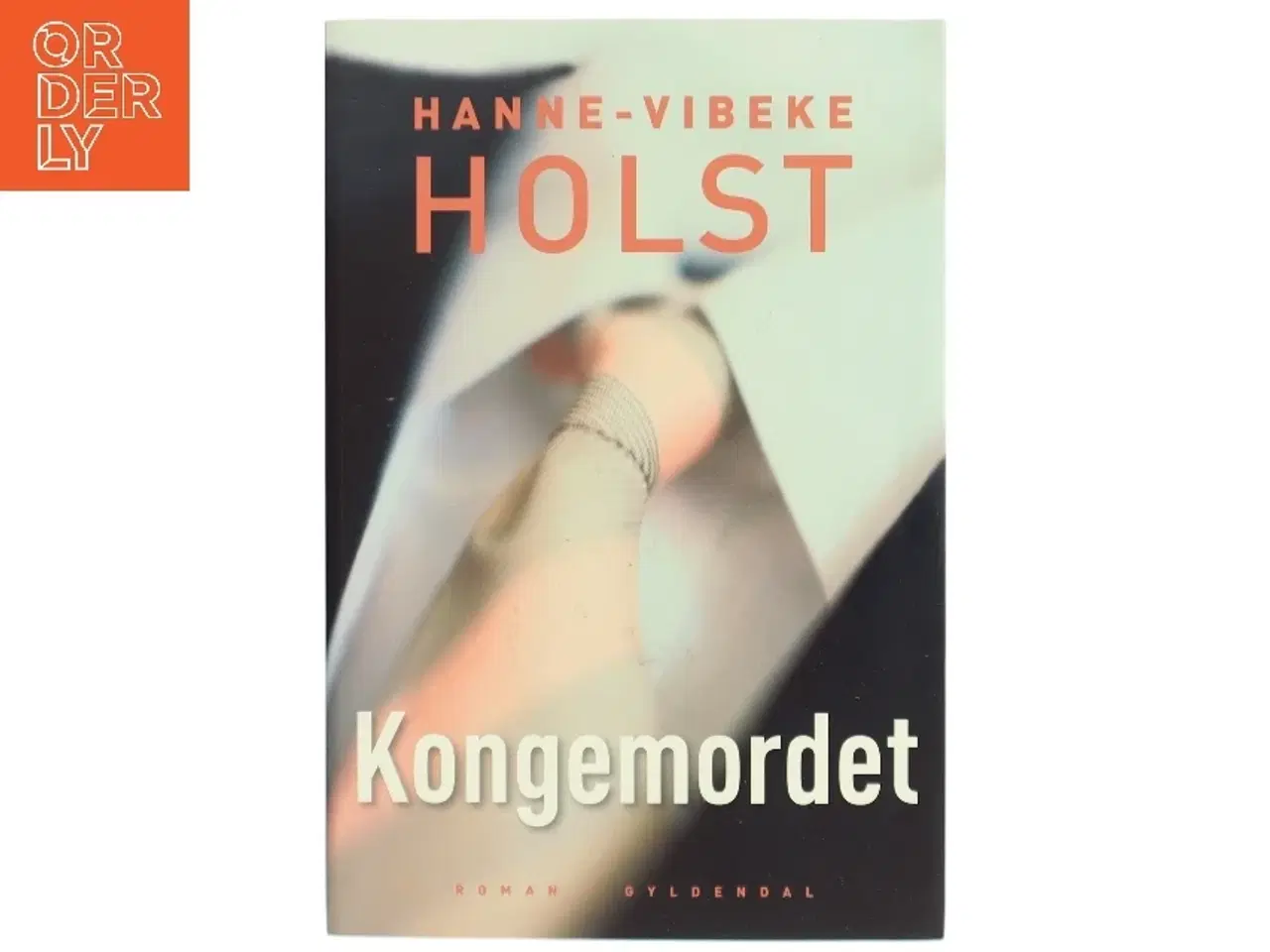Billede 1 - Kongemordet : roman af Hanne-Vibeke Holst (Bog)