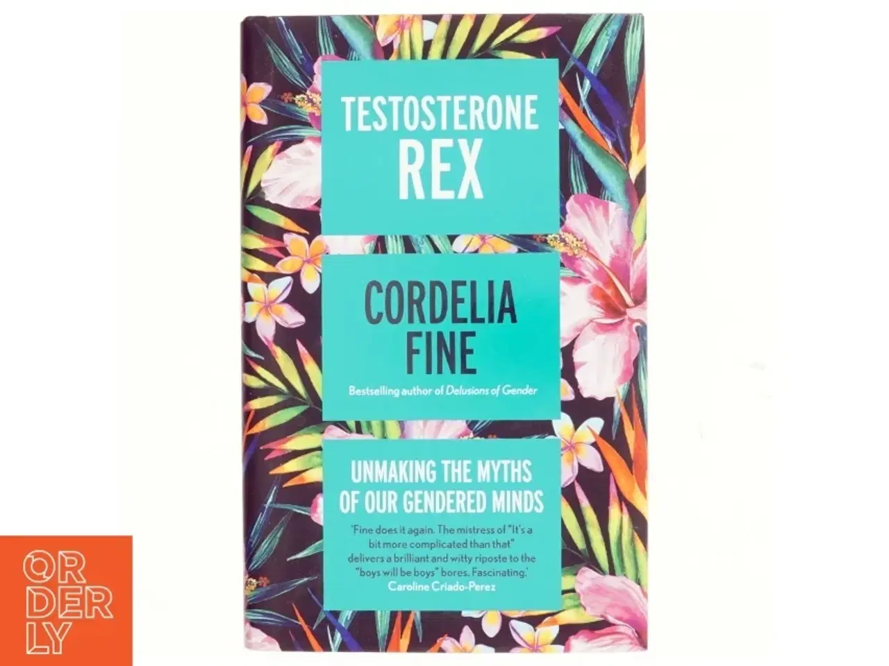 Billede 1 - Testosterone Rex : unmaking the myths of our gendered minds af Cordelia Fine (Bog)
