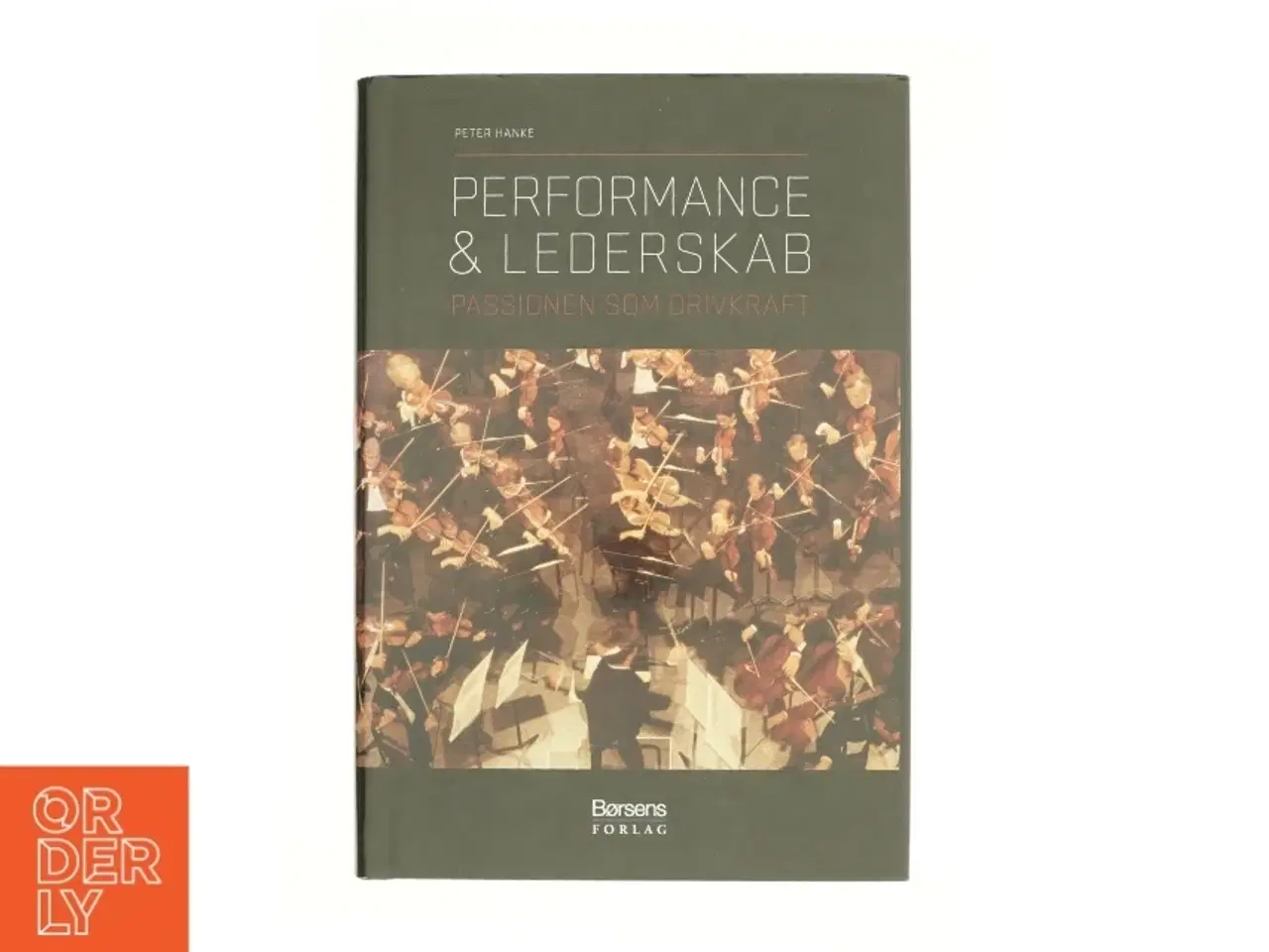 Billede 1 - Performance & lederskab : passionen som drivkraft af Peter Hanke (Bog)