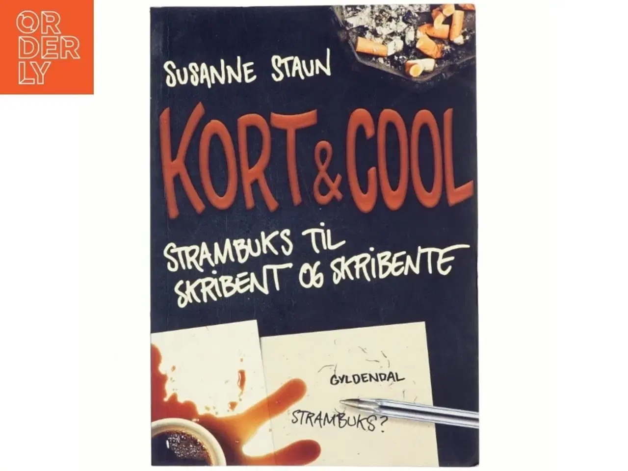 Billede 1 - Kort & cool : strambuks til skribent og skribente af Susanne Staun (Bog)