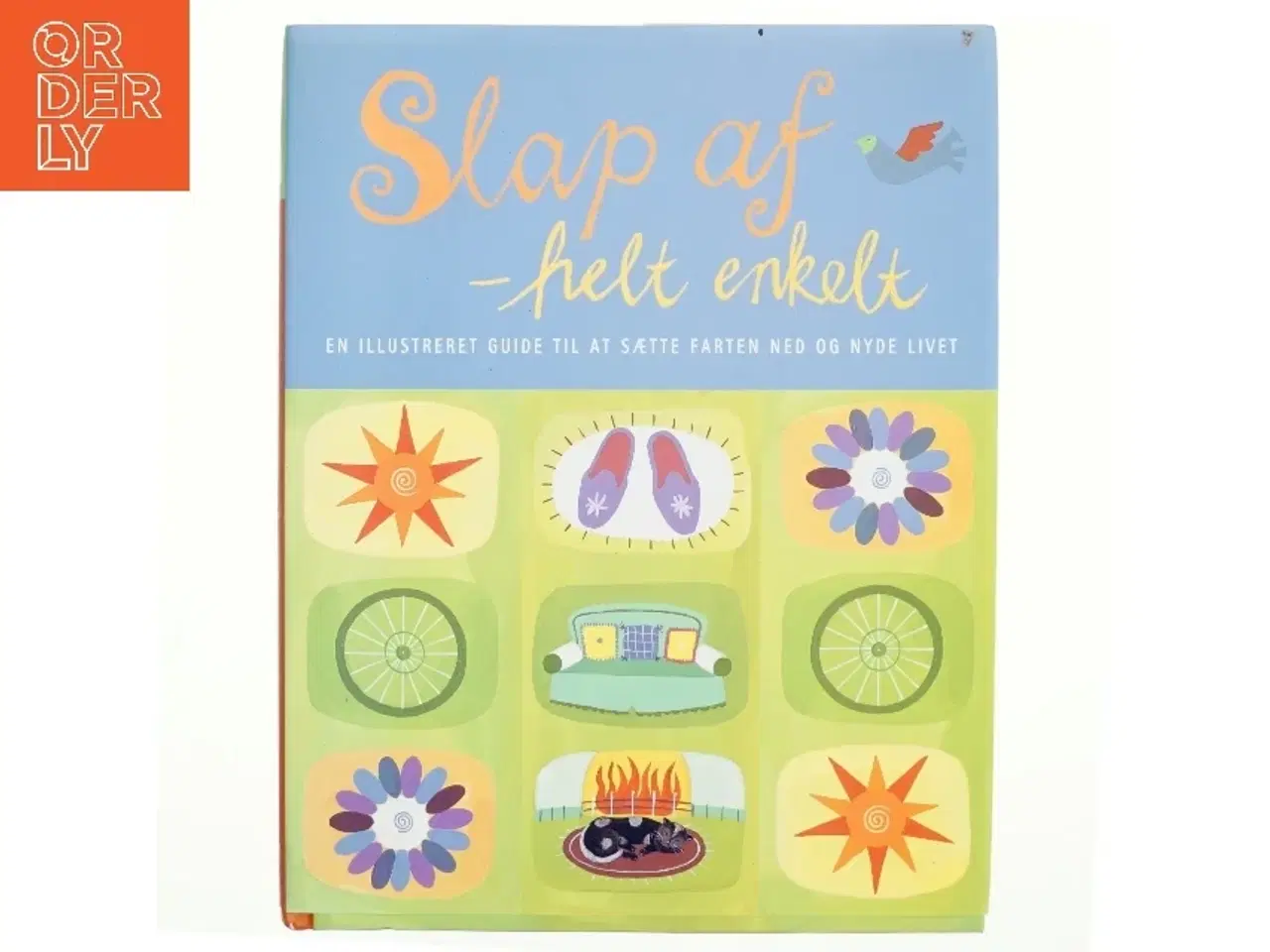 Billede 1 - Slap af - helt enkelt : en illustreret guide til at sætte farten ned og nyde livet af Sarah Brewer (Bog)