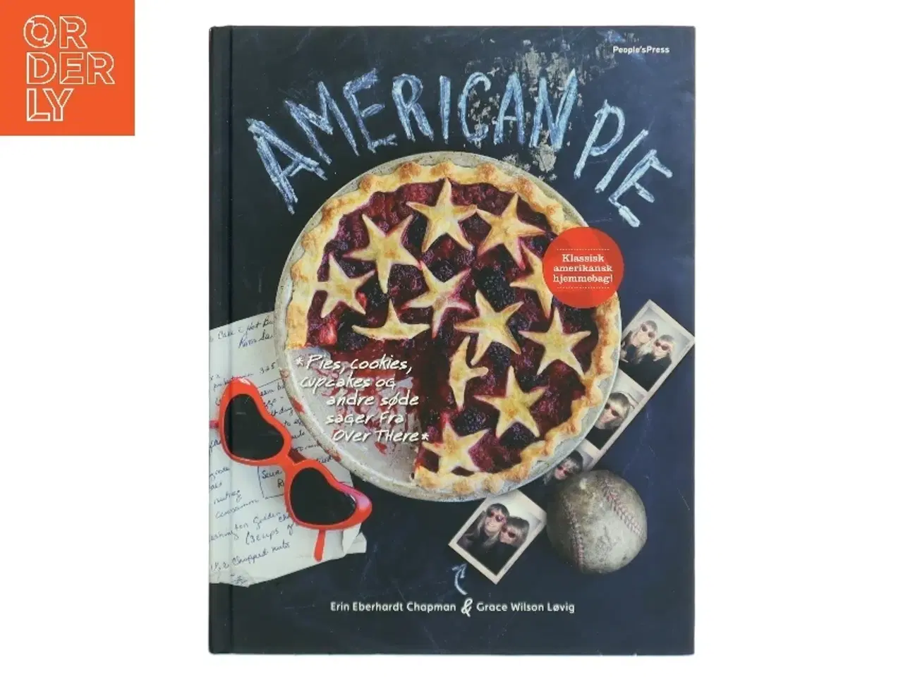 Billede 1 - American pie : pies, cookies, cupcakes og andre søde sager fra over there af Erin Eberhardt Chapman (Bog)