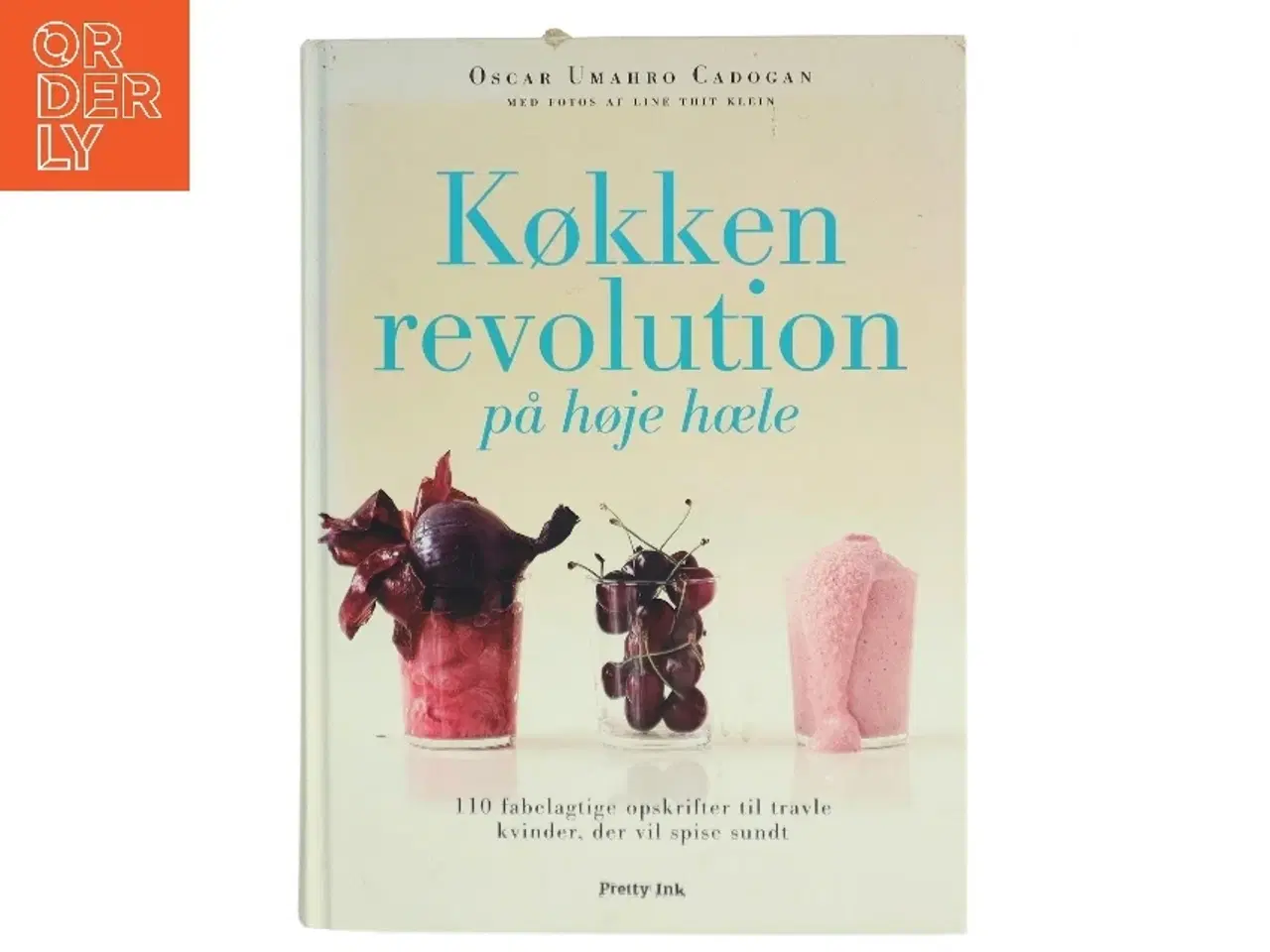 Billede 1 - Køkkenrevolution på høje hæle : 110 fabelagtige opskrifter til travle kvinder, der vil spise sundt af Oscar Umahro Cadogan (Bog)
