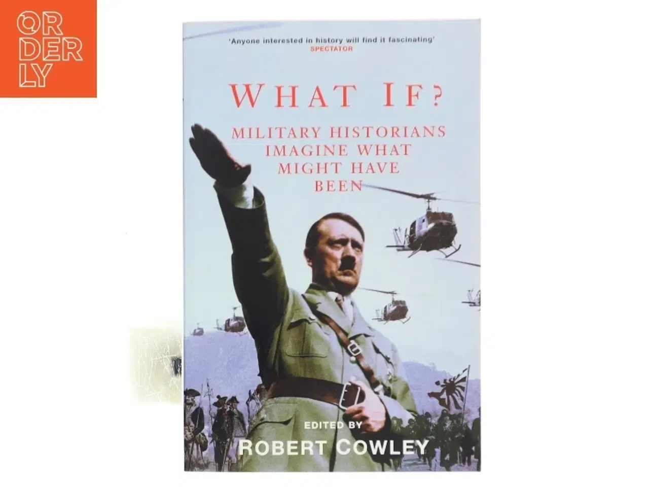 Billede 1 - What if? : military historians imagine what might have been af Robert Cowley (Bog)