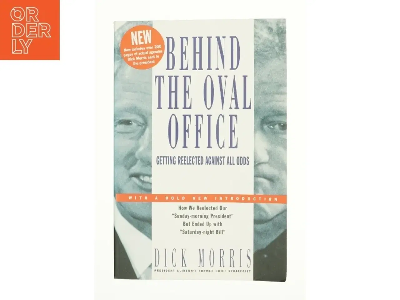 Billede 1 - Behind the Oval Office : Getting Reelected Against All Odds by Dick Morris af Dick Morris (Bog)
