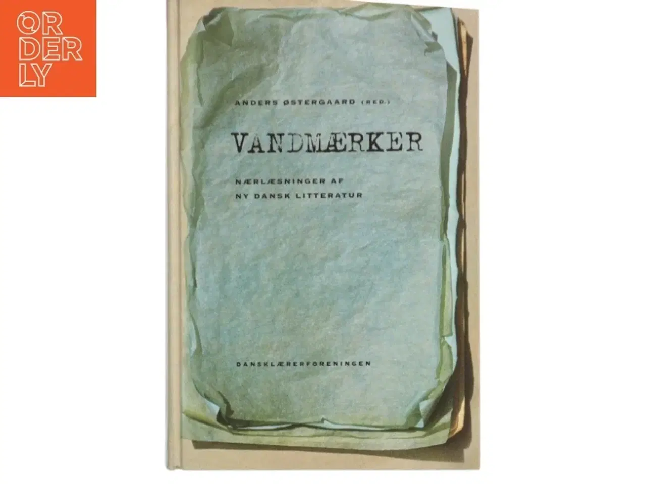 Billede 1 - Vandmærker : nærlæsninger af ny dansk litteratur af Anders Østergaard (f. 1950) (Bog)