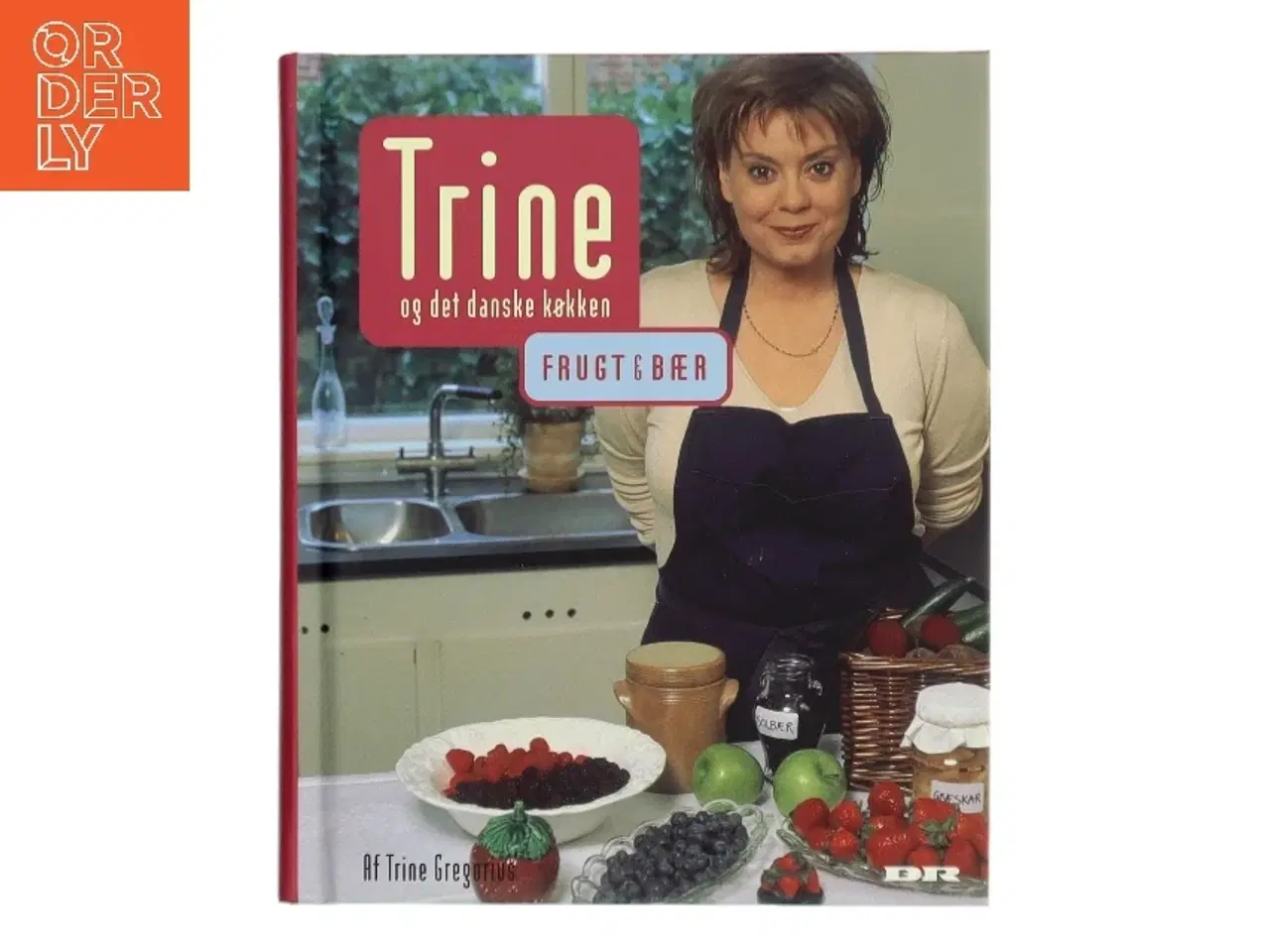 Billede 1 - Trine og det danske køkken : Frugt og bær af Trine Gregorius (Bog)
