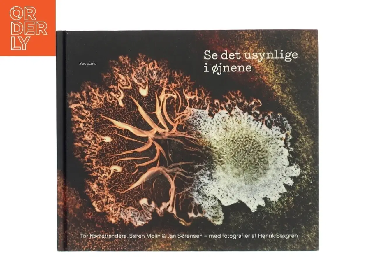 Billede 1 - Se det usynlige i øjnene : tør vi bruge mikrobiologi til at skabe en bedre verden? af Tor Nørretranders (Bog)