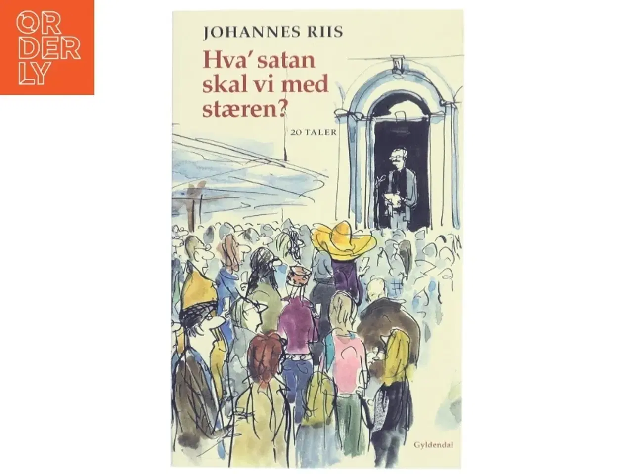 Billede 1 - Hva&#39; satan skal vi med stæren? : tyve taler af Johannes Riis (Bog)