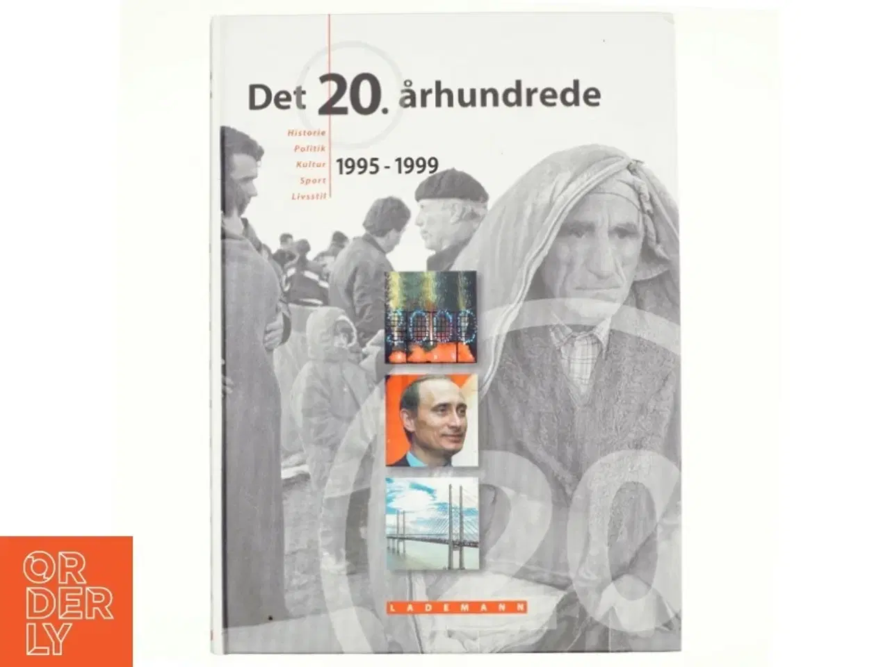 Billede 1 - Det 20. århundrede : historie, politik, kultur, sport, livsstil : 1995-1999 af Henning Dehn-Nielsen (Bog)
