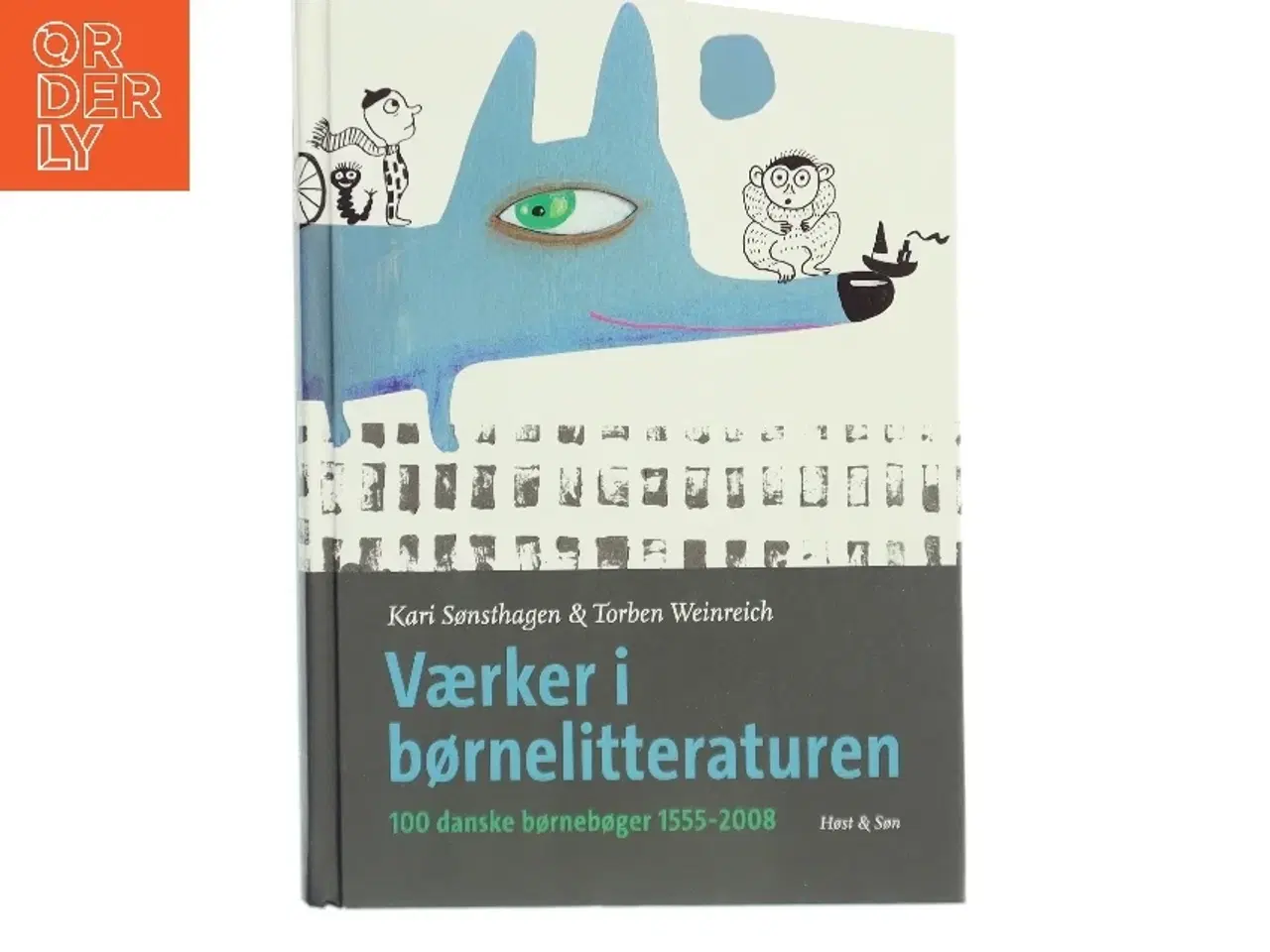 Billede 1 - Værker i børnelitteraturen : 100 danske børnebøger 1555-2008 af Kari Sønsthagen (Bog)
