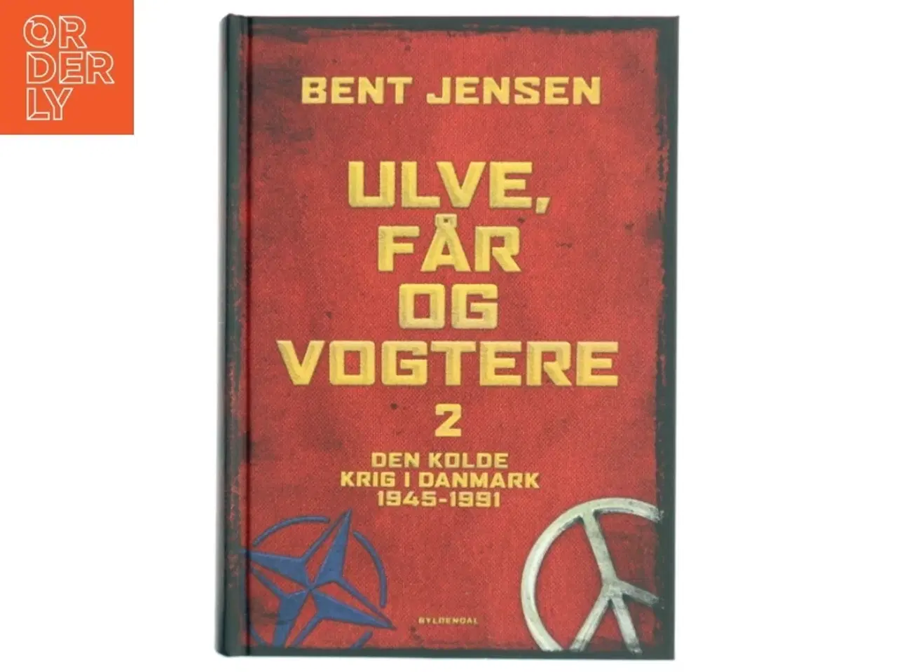 Billede 1 - Ulve, får og vogtere : Den Kolde Krig i Danmark 1945-1991. Bind 2 af Bent Jensen (f. 1938) (Bog)