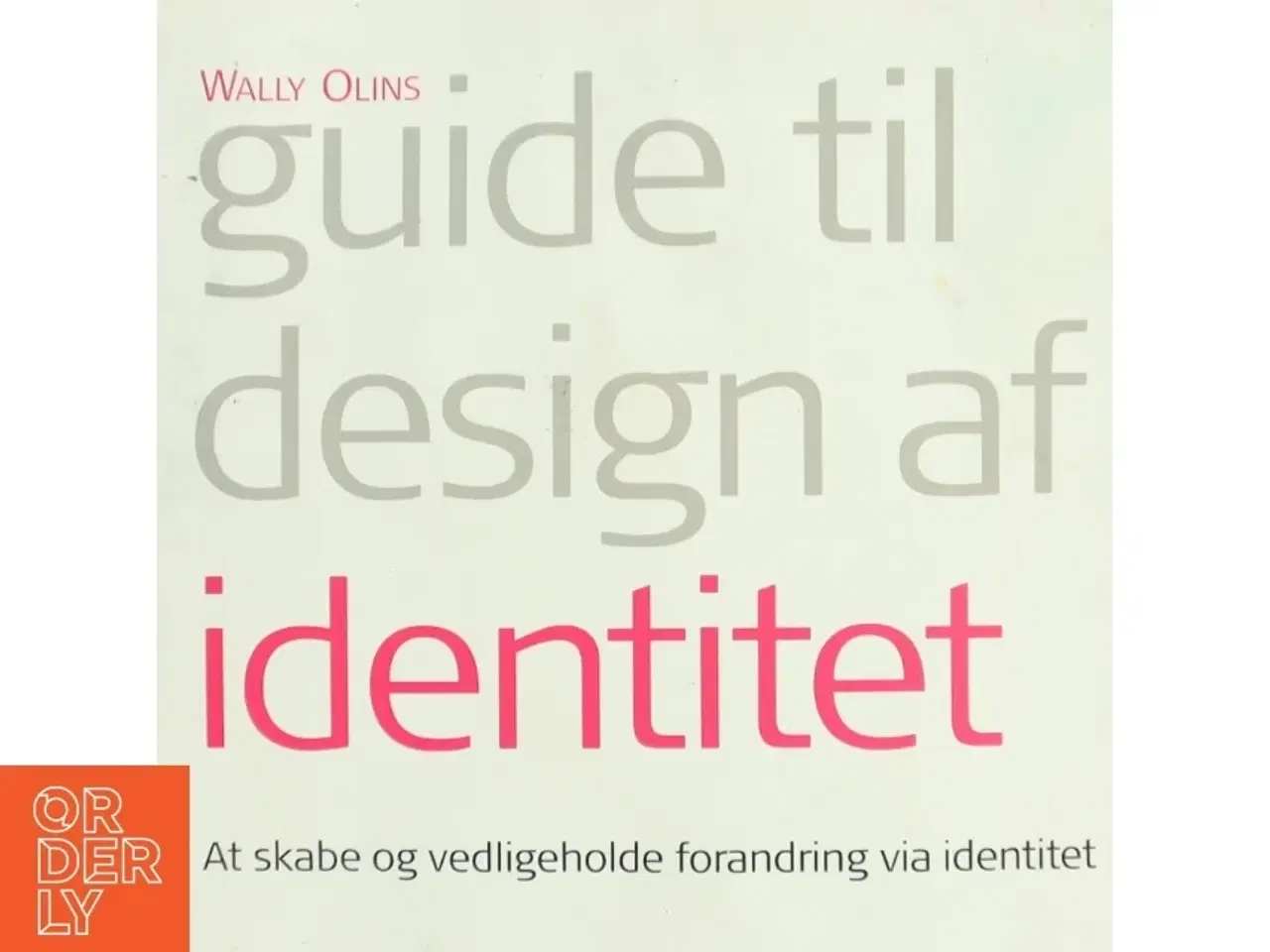 Billede 1 - Guide til design af identitet af Wally Olins (Bog)