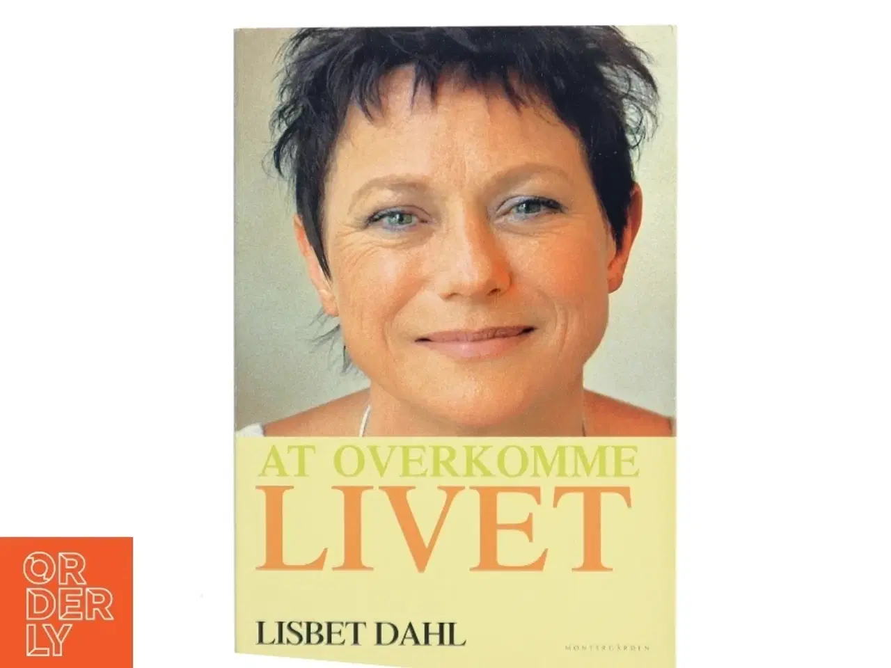 Billede 1 - At overkomme livet af Lisbet Dahl (Bog)