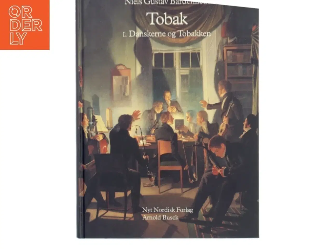 Billede 1 - Tobak : tilbedt og tugtet i 500 år. Bind 1, Danskerne og tobakken af Niels Gustav Bardenfleth (Bog)