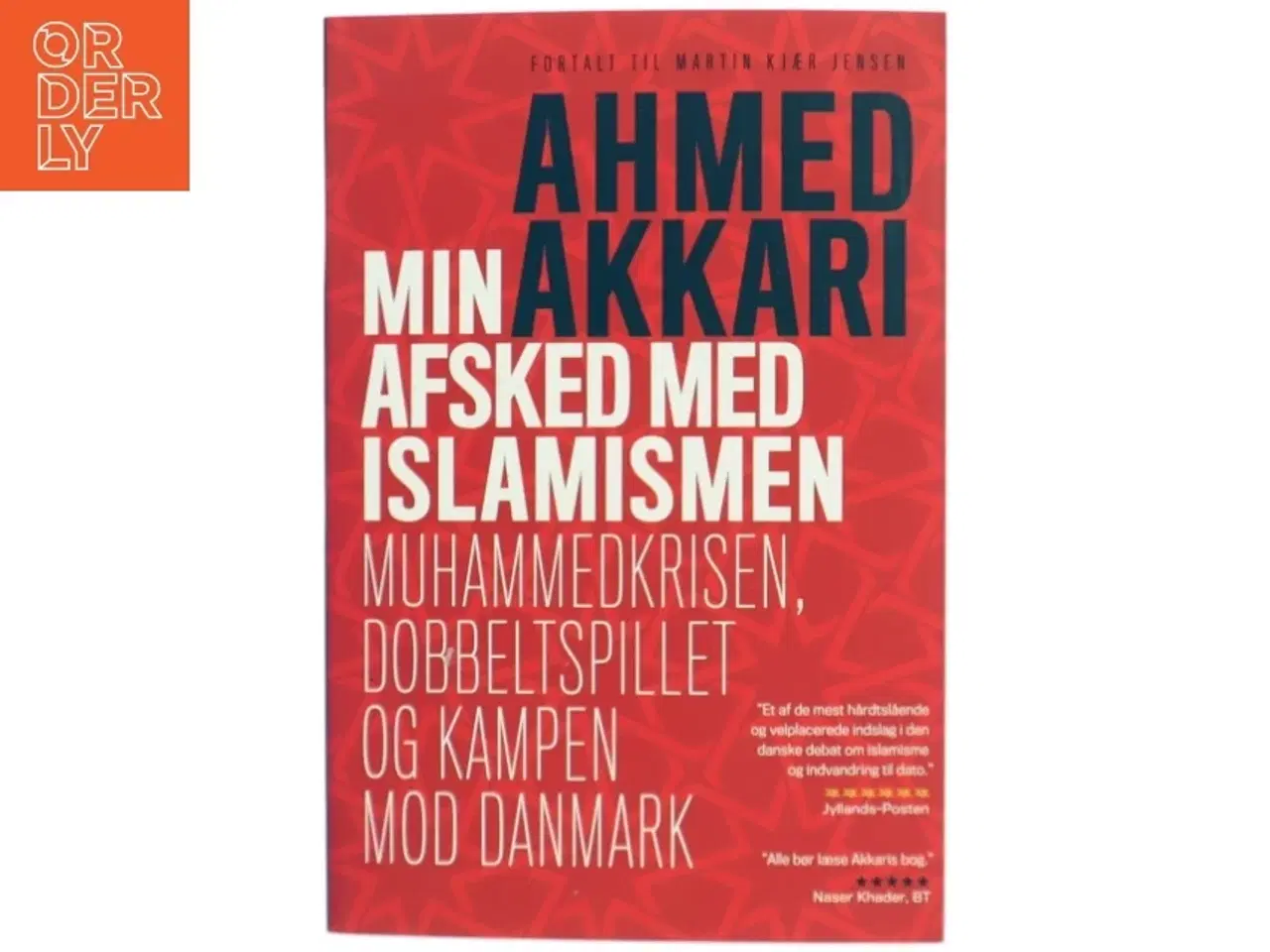 Billede 1 - Min afsked med islamismen : Muhammedkrisen, dobbeltspillet og kampen mod Danmark af Ahmed Akkari (f. 1978) (Bog)