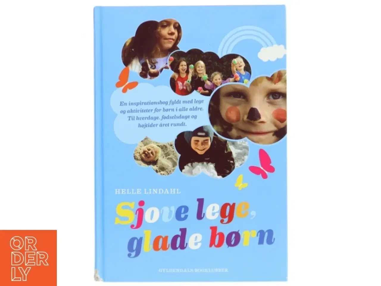 Billede 1 - Sjove lege, glade børn : en inspirationsbog fyldt med lege og aktiviteter for børn i alle aldre - til hverdage, fødselsdage og højtider året rundt af