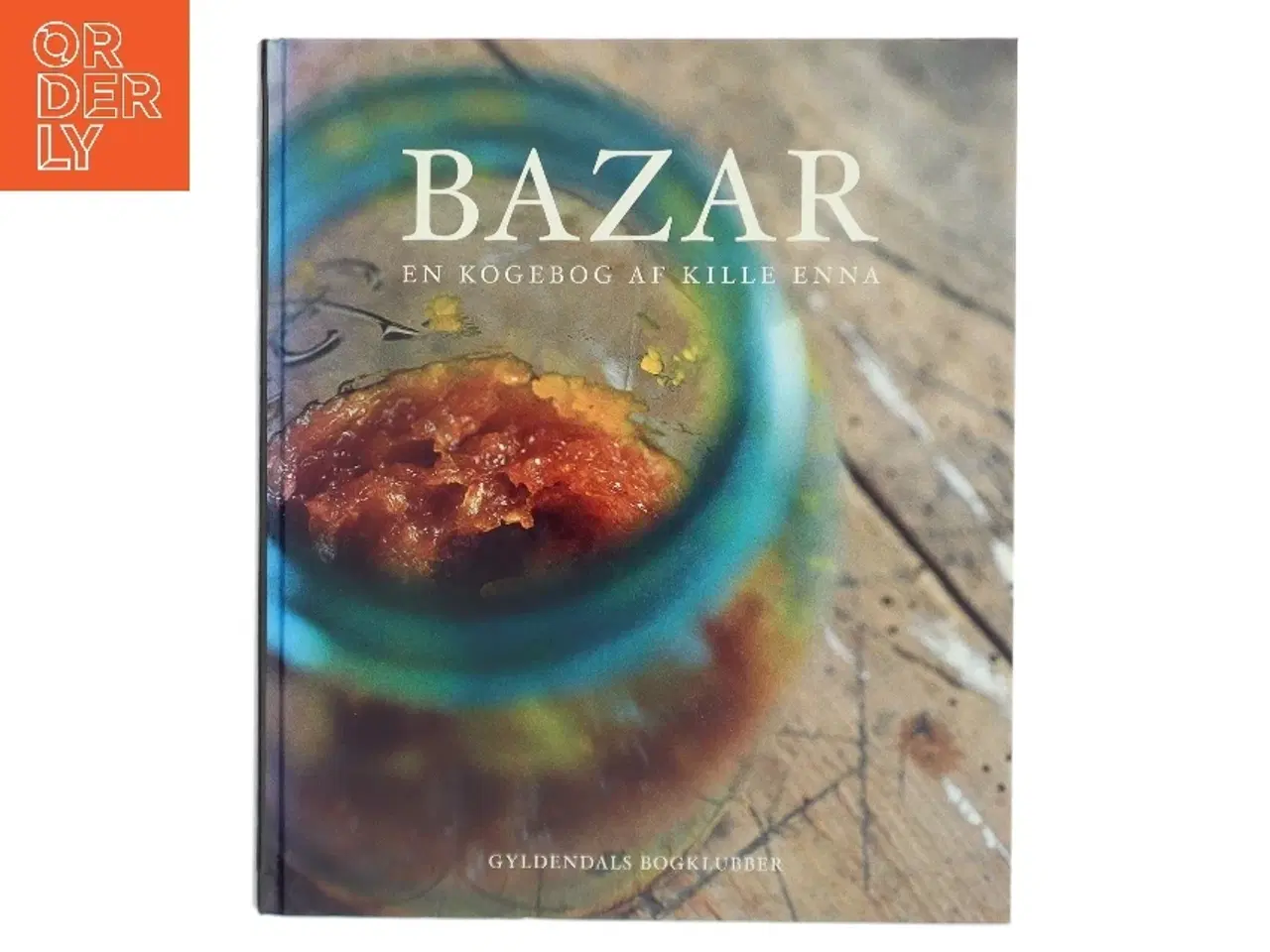 Billede 1 - Bazar : en kogebog af Kille Enna (Bog)