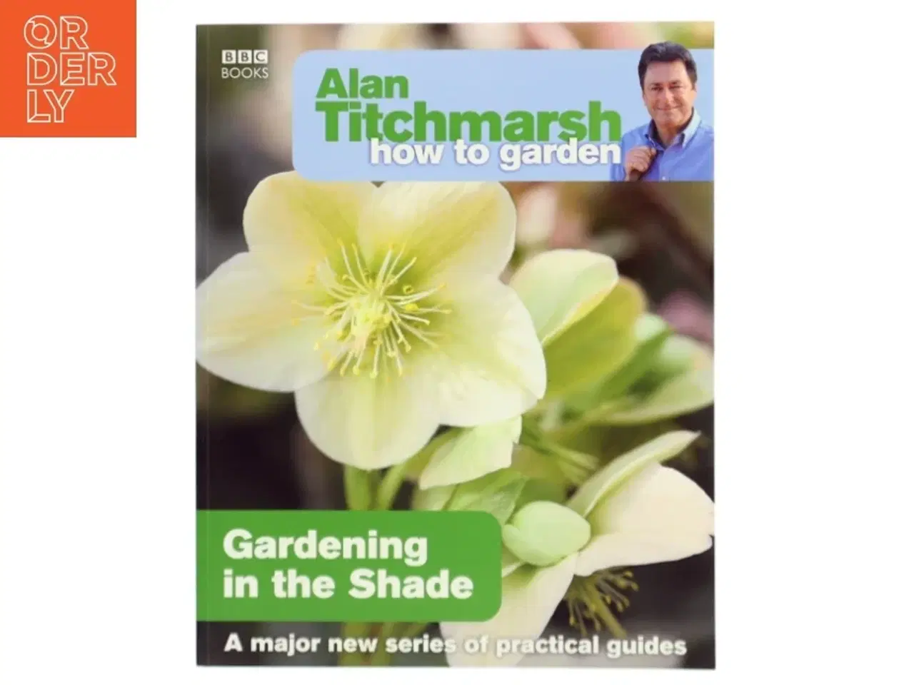Billede 1 - Alan Titchmarsh How to Garden: Gardening in the Shade af Alan Titchmarsh (Bog)