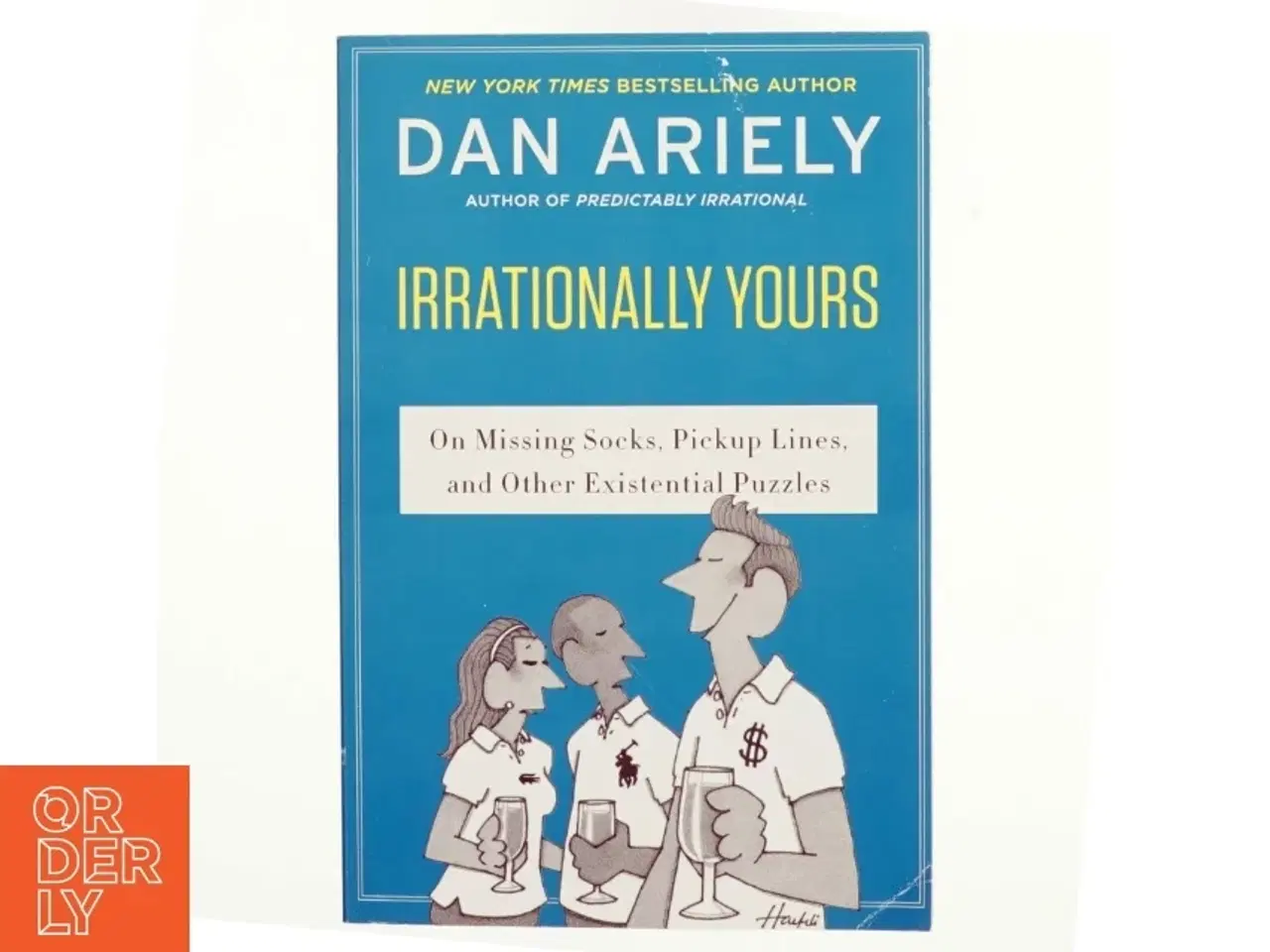 Billede 1 - Irrationally yours : on missing socks, pick-up lines and other existential puzzles af Dan Ariely (Bog)