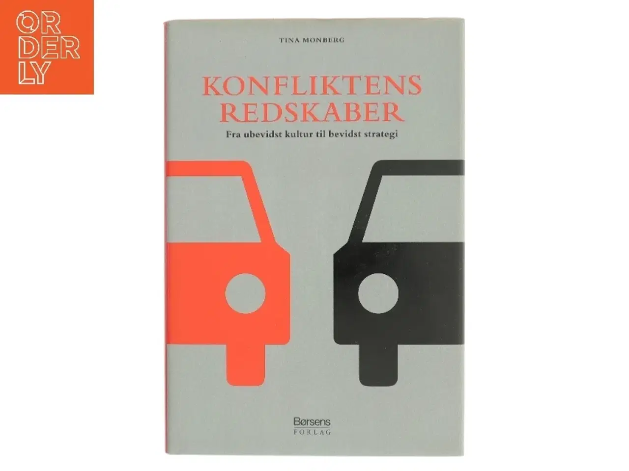 Billede 1 - Konfliktens redskaber : fra ubevidst kultur til bevidst strategi af Tina Monberg (Bog)