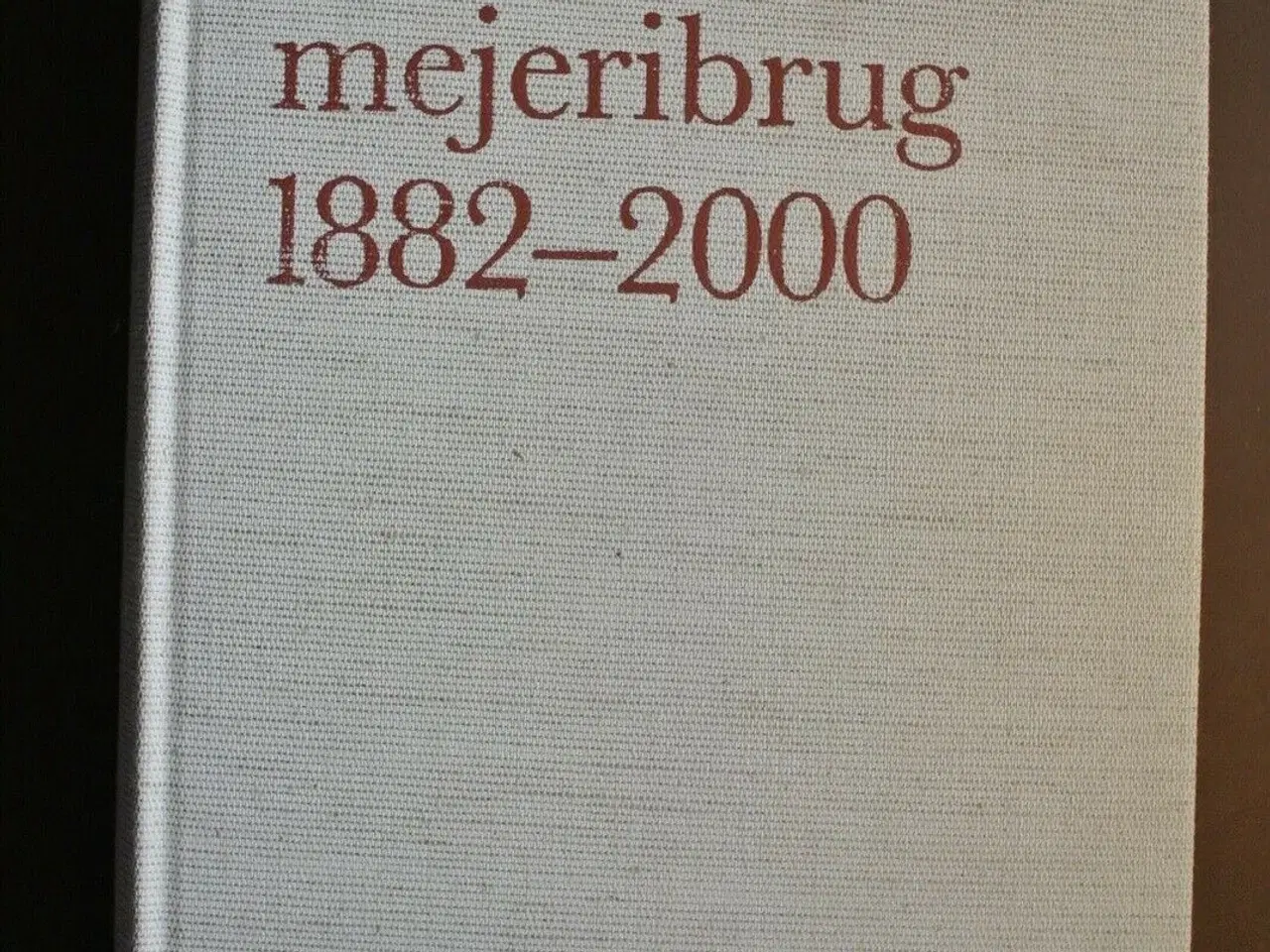 Billede 1 - dansk mejeribrug 1882-2000, red. af claus bjørn