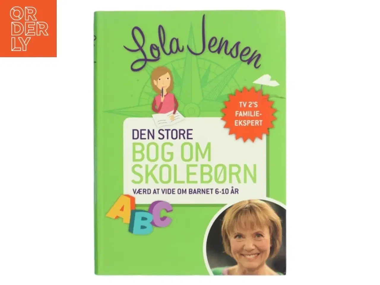 Billede 1 - Den store bog om skolebørn : værd at vide om barnet 6-10 år af Lola Jensen (f. 1956) (Bog)