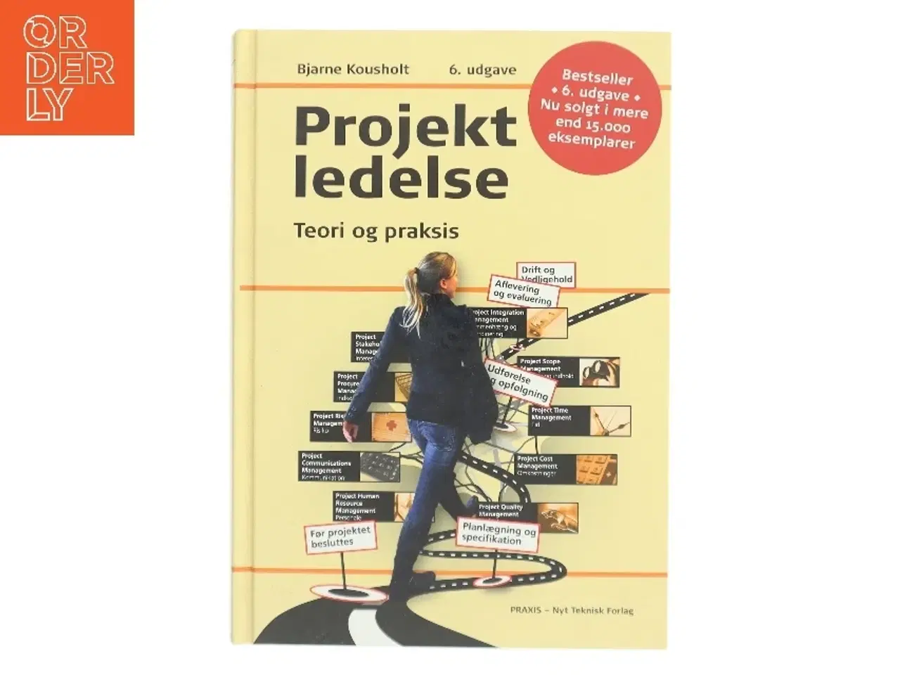 Billede 1 - Projektledelse : teori og praksis af Bjarne Kousholt (Bog)