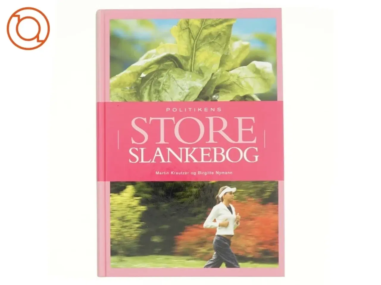 Billede 1 - Politikens store slankebog af Birgitte Nymann, Martin Kreutzer (Bog)