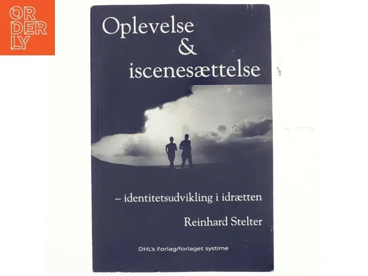 Billede 1 - Oplevelse & iscenesættelse : identitetsudvikling i idrætten af Reinhard Stelter (Bog)