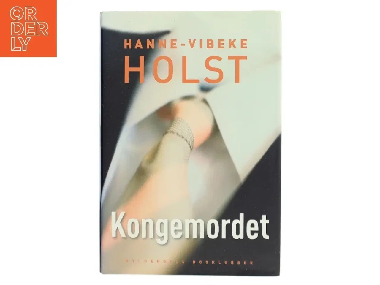 Billede 1 - Kongemordet : roman af Hanne-Vibeke Holst (Bog)