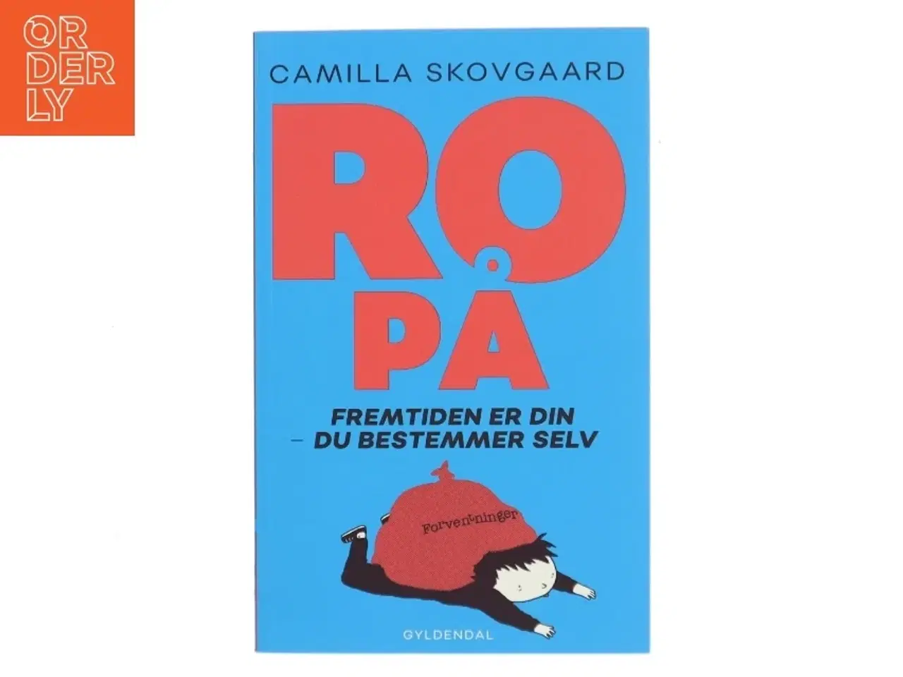 Billede 1 - Ro på : fremtiden er din - du bestemmer selv af Camilla Skovgaard (Bog)