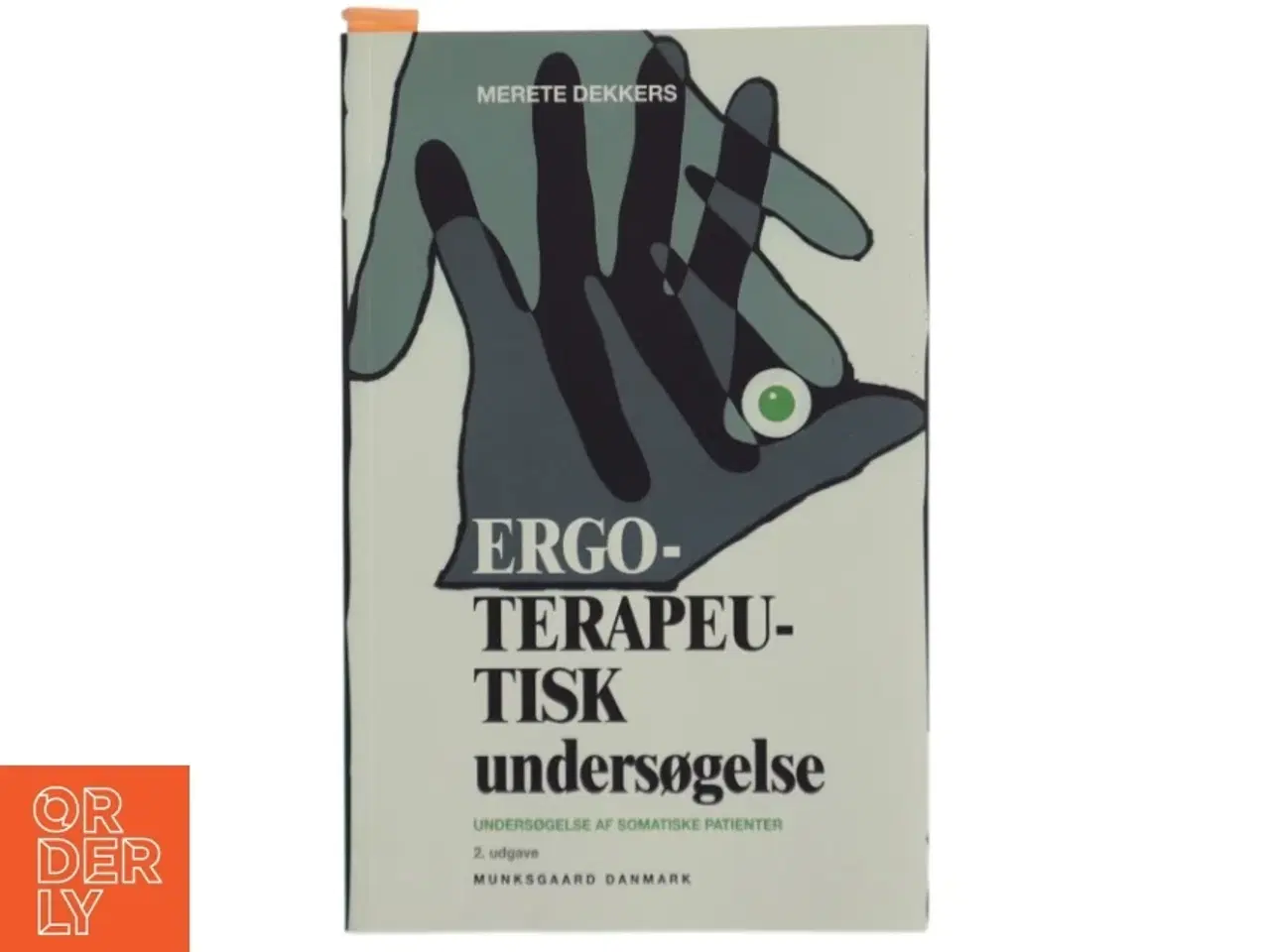 Billede 1 - Ergoterapeutisk undersøgelse : undersøgelse af somatiske patienter af Merete Dekkers (Bog)