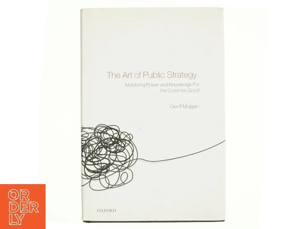 Billede 1 - The art of public strategy : mobilizing power and knowledge for the common good af Geoff Mulgan (Bog)