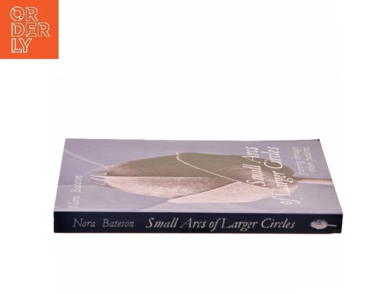 Billede 2 - Small arcs of larger circles : framing through other patterns af Nora Bateson (Bog)