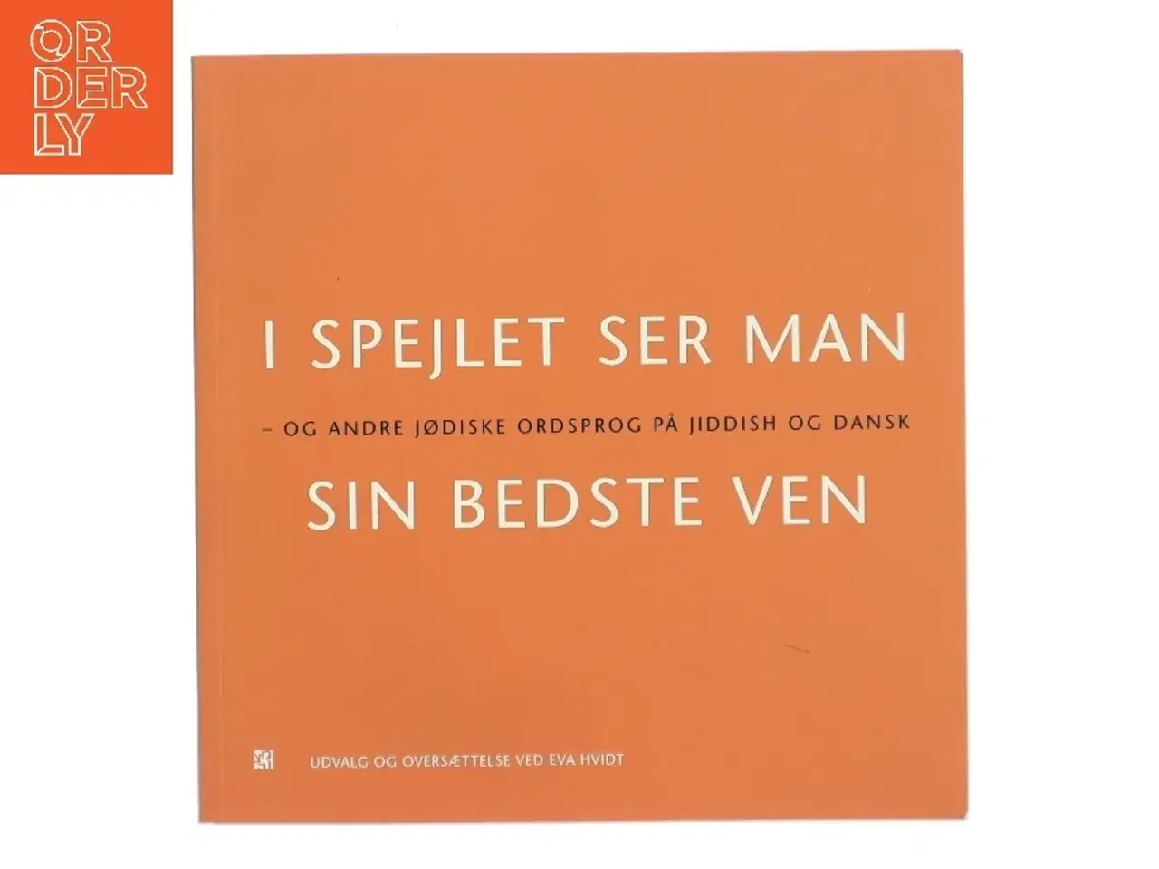 Billede 1 - I spejlet ser man sin bedste ven - og andre jødiske ordsprog på jiddish og dansk (Bog)