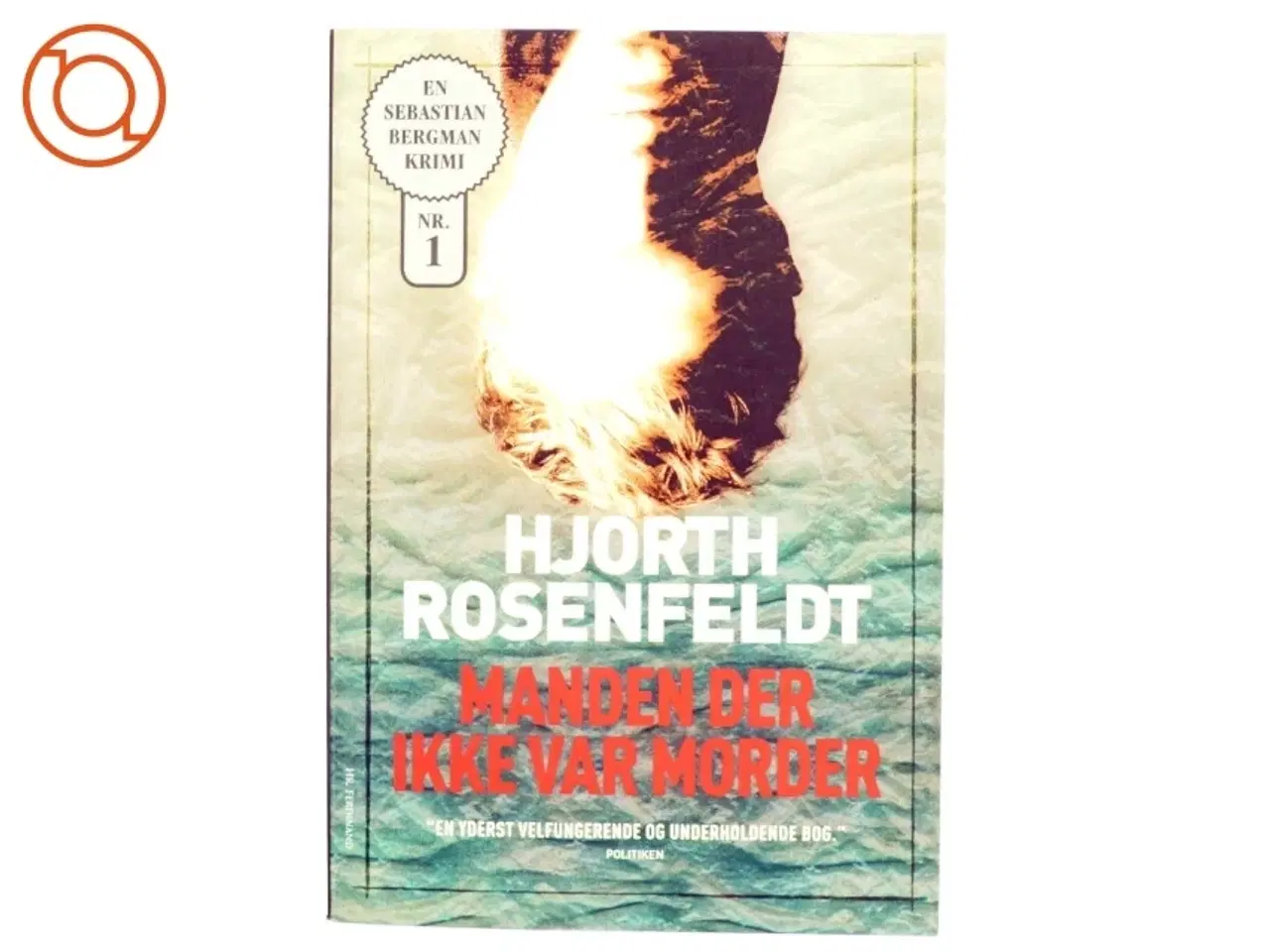 Billede 1 - Manden der ikke var morder af Michael Hjorth (f. 1963-05-13), Hans Rosenfeldt (Bog)
