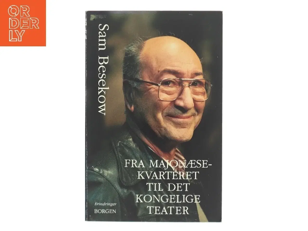 Billede 1 - Fra majonæsekvarteret til Det Kongelige Teater : erindringer af Sam Besekow (Bog)