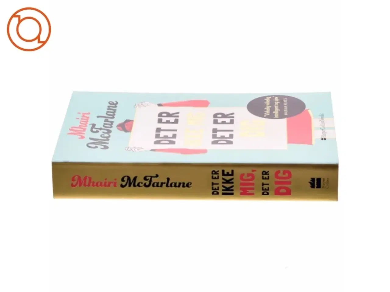 Billede 2 - Det er ikke mig, det er dig af Mhairi McFarlane (f. 1976) (Bog)