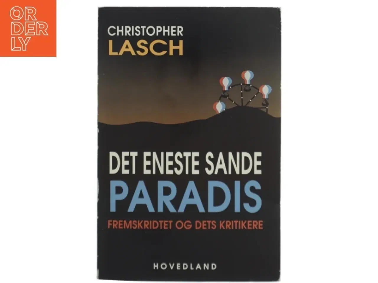 Billede 1 - Det eneste sande paradis : fremskridtet og dets kritikere af Christopher Lasch (Bog)