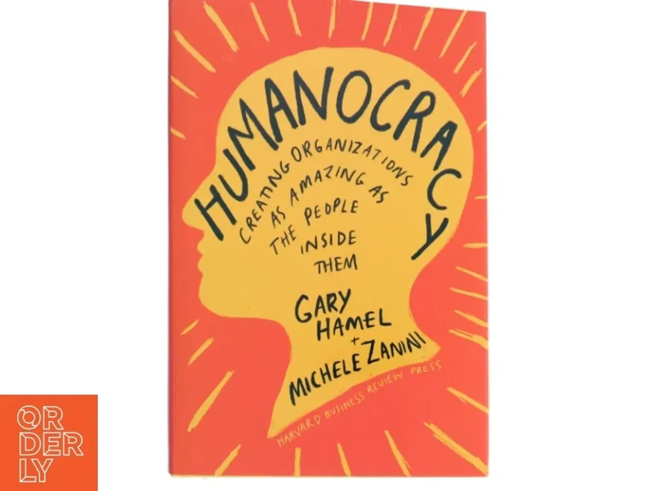 Billede 1 - Humanocracy : creating organizations as amazing as the people inside them af Gary Hamel (Bog)