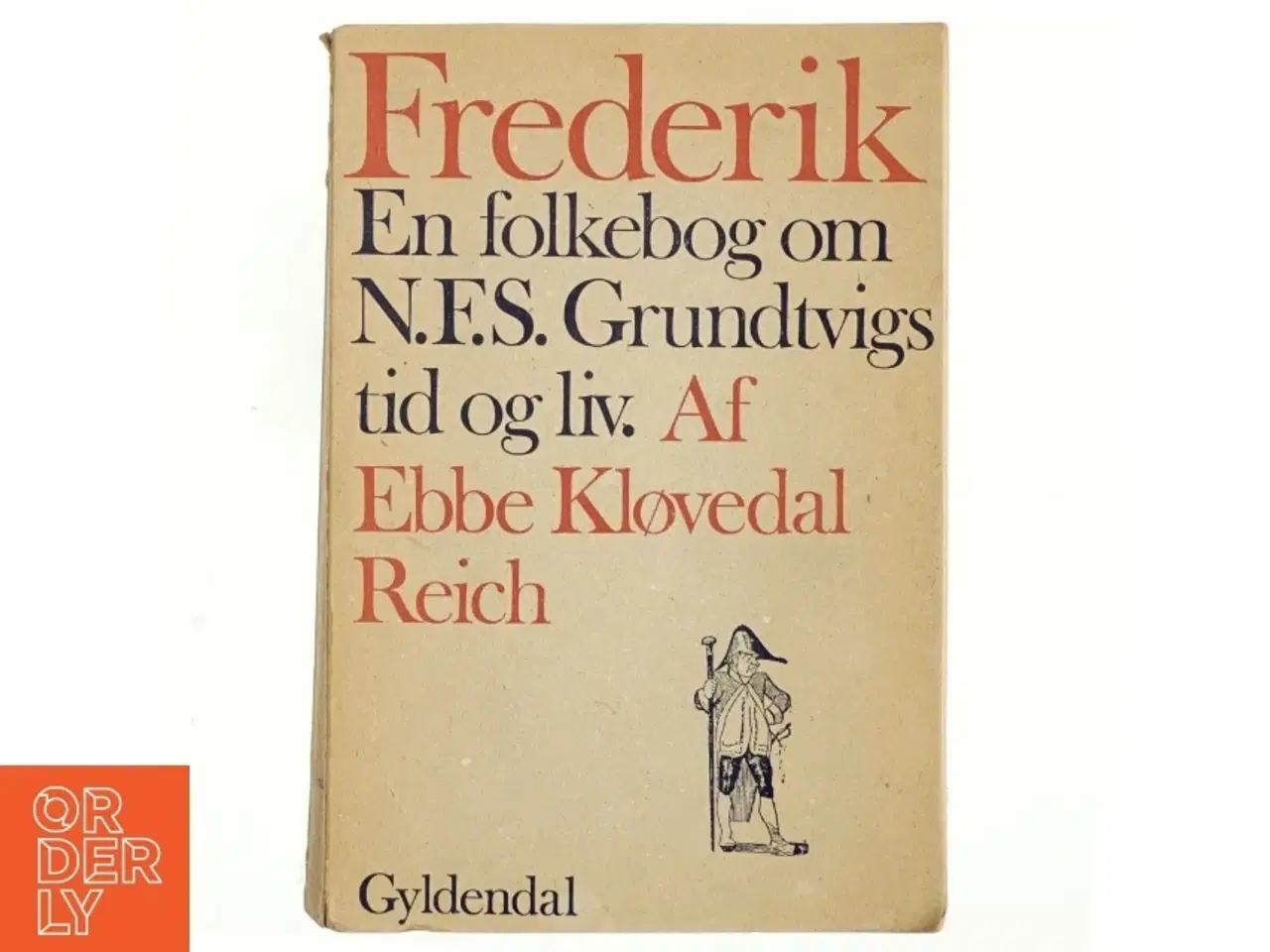Billede 1 - Frederik : en folkebog om N.F.S. Grundtvigs tid og liv af Ebbe Kløvedal Reich