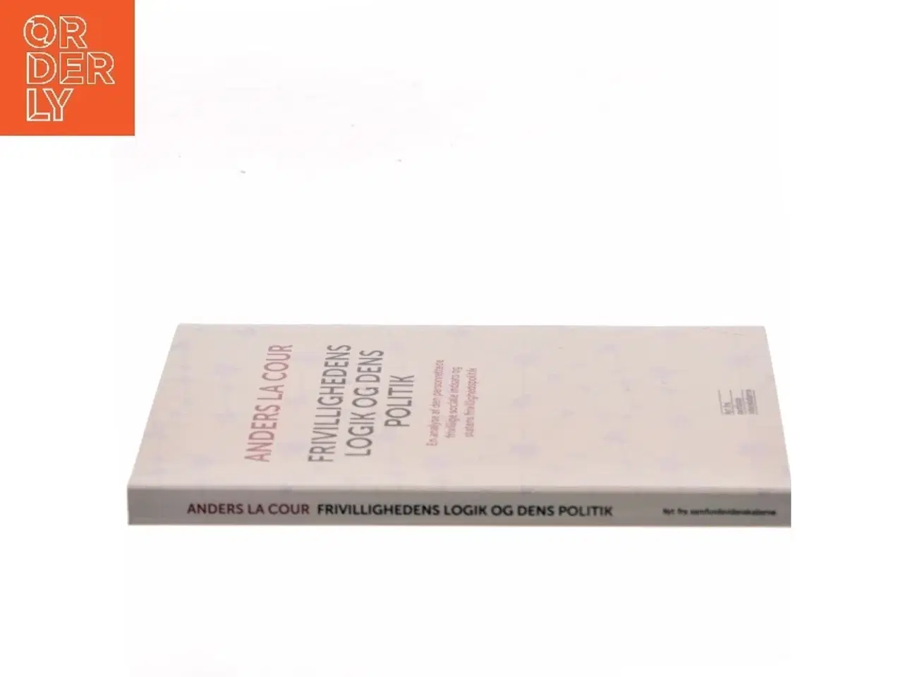 Billede 2 - Frivillighedens logik og dens politik : en analyse af den personrettede frivillige sociale indsats og statens frivillighedspolitik af Anders La Cour (
