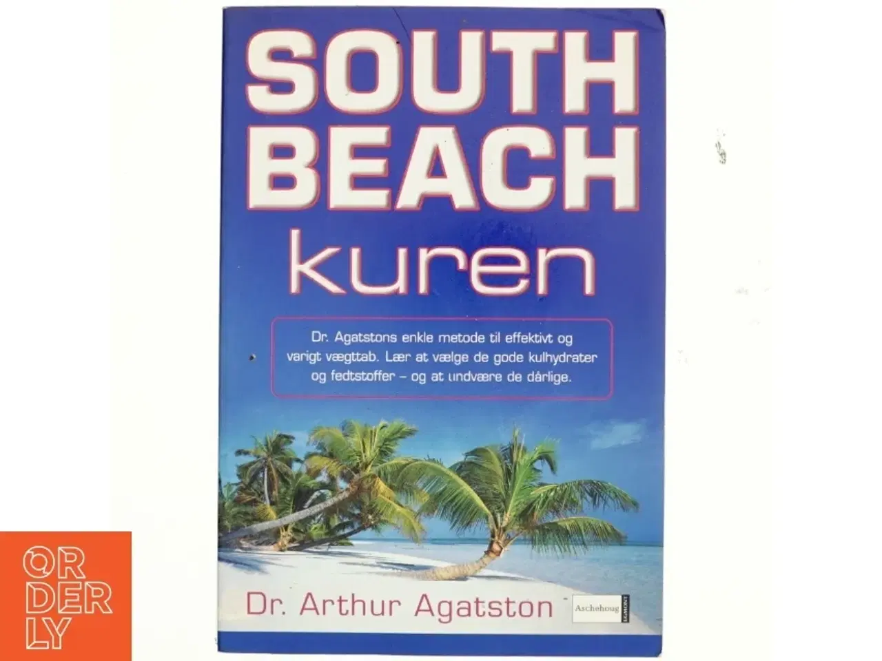Billede 1 - South Beach kuren : dr. Agatstons enkle metode til effektivt og varigt vægttab : lær at vælge de gode kulhydrater og fedtsstoffer - og at undvære de d