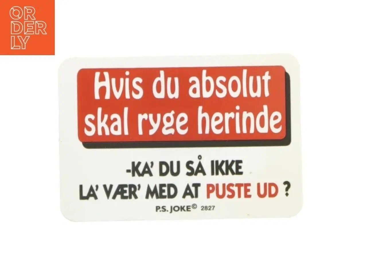 Billede 1 - Sjovt skilt med rygeopfordring (str. 10x7 cm)