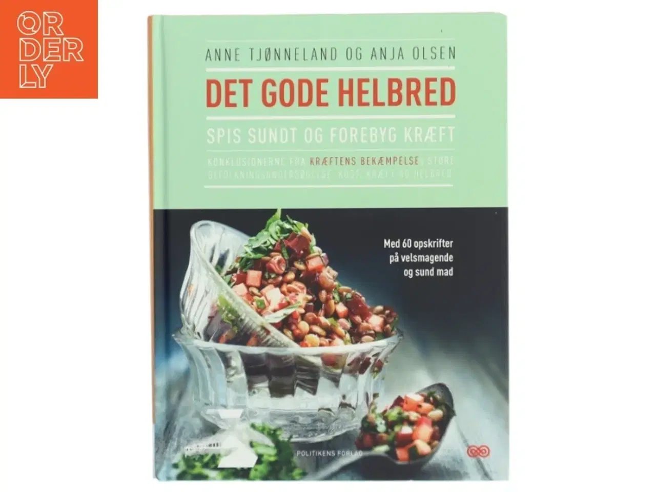 Billede 1 - Det gode helbred : spis sundt og forebyg kræft af Anne Tjønneland (Bog)