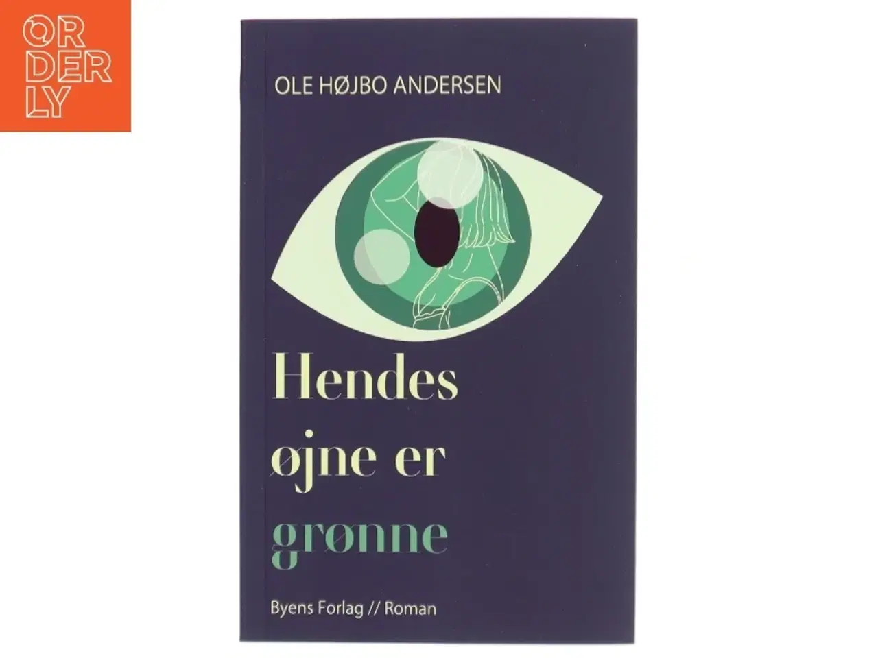 Billede 1 - Hendes øjne er grønne : roman af Ole Højbo Andersen (Bog)