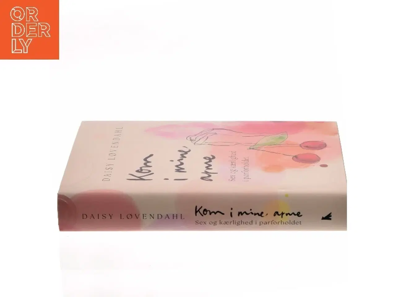 Billede 2 - Kom i mine arme : sex og kærlighed i parforholdet af Daisy Løvendahl (Bog)