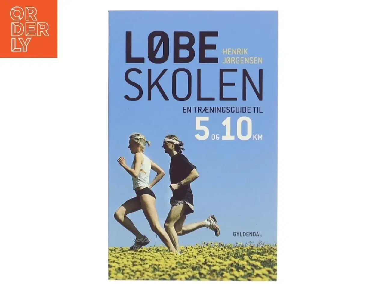 Billede 1 - Løbeskolen : en træningsguide til 5 og 10 kilometer af Henrik Jørgensen (f. 1961-10-10) (Bog)